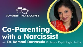 CoParenting with a Narcissist  Dr Ramani Durvasula  CoParenting amp Coffee [upl. by Aened]