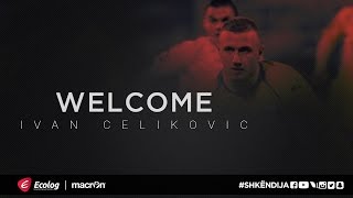 Welcome Ivan Celikovic [upl. by Melamed]