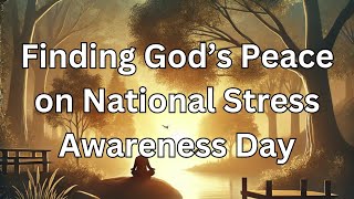 Finding God’s Peace on National Stress Awareness Day  6th November 2024  Daily Devotion [upl. by Anitsej]