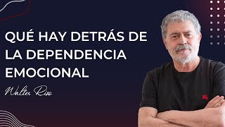 Qué hay detrás de la dependencia emocional  Walter Riso [upl. by Alesandrini]