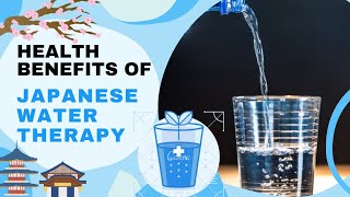 HEALTH BENEFITS OF JAPANESE WATER THERAPYZENNIBIT [upl. by Zaller]