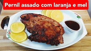 PERNIL ASSADO AO MOLHO DE LARANJA E MEL  Receita de pernil suíno assado no forno  RECEITA DE NATAL [upl. by Lina78]