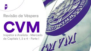 Revisão de Véspera CVM  Inspetor e Analista  Mercado de Capitais 1 2 e 4  Parte I [upl. by Boccaj613]