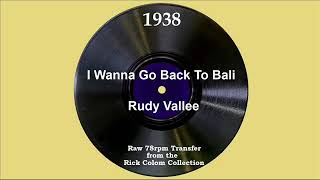 1938 Rudy Vallee  I Wanna Go Back To Bali [upl. by Pagas]