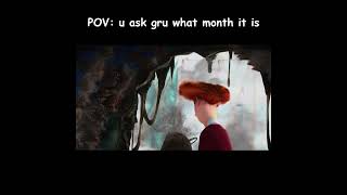 POV You just asked Gru what month it is [upl. by Saibot]