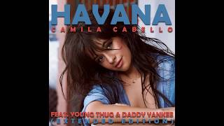 Camila Cabello  Havana Extended Edition ft Young Thug amp Daddy Yankee [upl. by Pazit428]