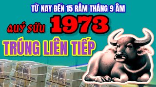 Vận May Liên Tiếp Đến Với Quý Sửu 1973 Con giáp Này Giàu Có Đến Ngỡ Ngàng Trước Rằm Tháng 9 Âm [upl. by Aneg285]