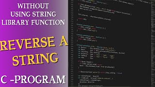 C Program to Reverse a String with strrev and without strrev function [upl. by Zitvaa]