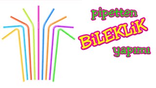 Pipetten BİLEKLİK Yapımı 3  Kendin Yap  DIY [upl. by Eleets897]