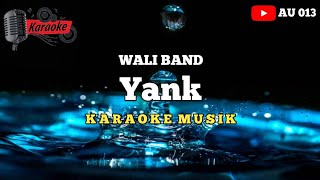 Wali Band  Yank Karaoke Musik [upl. by Nikolai175]