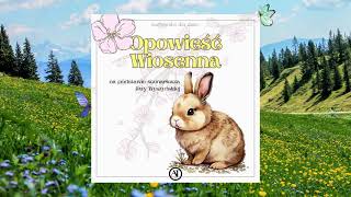 🐿️ Słuchowisko dla dzieci 🌼🐰 quotOpowieść Wiosennaquot 🌼 bajka dla dzieci 🌻 bajka do słuchania za darmo 🐇 [upl. by Assisi]