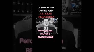 PALABRA DE JUAN D PERÓN ESPERANDO LA CONDENA DE CFK y los ESTUPI2 IMBERBES [upl. by Tobit]