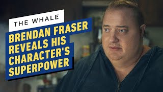 The Whale Brendan Fraser on His Characters quotSuperpowerquot [upl. by Terrilyn]