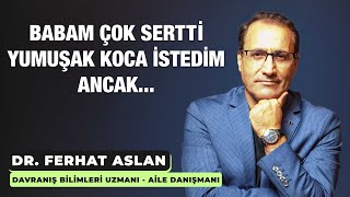 Babam Çok Sertti Yumuşak Koca İstedim Ancak [upl. by Alimaj]