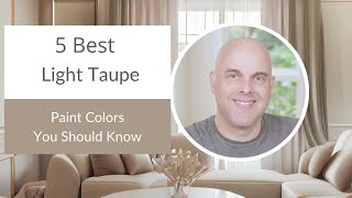 5 Best Light Taupe Paint Colors You Should Know [upl. by Ahsaten]