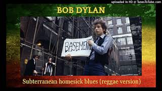 BOB DYLAN Subterranean homesick blues reggae version DoM mashup [upl. by Stephanie]