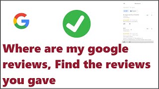 Where are my google reviews Find the reviews you gave [upl. by Steffi]