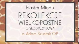 Adam Szustak OP Plaster Miodu O słodyczy Boga Epizod 5 [upl. by Patin841]