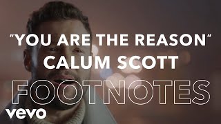 Calum Scott  quotYou Are The Reasonquot Footnotes ft Leona Lewis [upl. by Anohr445]