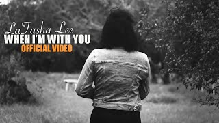 LaTasha Lee  When I’m With You  Official Music Video [upl. by Unity596]