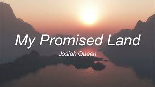 Josiah Queen  My Promised Land Lyrics [upl. by Remas]