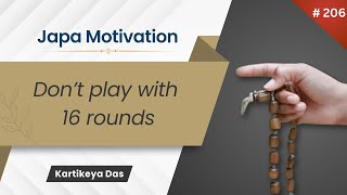 206 Don’t play with 16 rounds  Japa Motivation  Kartikeya Das [upl. by Langham]