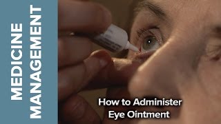 Medicine Management  How to Administer Eye Ointment [upl. by Careaga776]