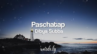 Paschatap Lyrics  Dibya Subba  Nepali Lyrics🎵 [upl. by Holna]