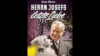 HERRN JOSEFS LETZTE LIEBE HANS MOSER [upl. by Carce]