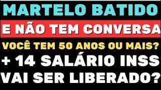 MARTELO BATIDO E NÃO TEM CONVERSA VOCÊ TEM 50 ANOS OU MAIS ➕️ 14° SALÁRIO INSS VAI SER LIBERADO [upl. by Mulac]