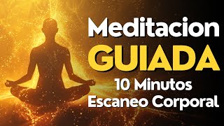 Meditacion Guiada 10 Minutos ESCANEO CORPORAL ✨ [upl. by Ezalb]