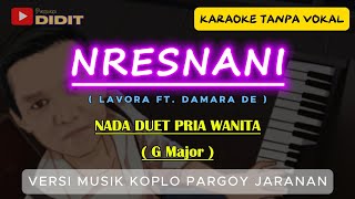 Nresnani  Karaoke Duet LAVORA Ft Damara De  Maturnuwun pun tansah mayungi  versi KOPLO JARANAN [upl. by Wadsworth]