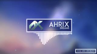 Ahrix  Dreams [upl. by Abbub]