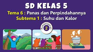 Tematik Kelas 5 Tema 6 Subtema 1 Pembelajaran 2 Suhu dan Kalor [upl. by Diahann]