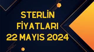 Sterlin Fiyatları  22 Mayıs 2024 [upl. by Nepets]