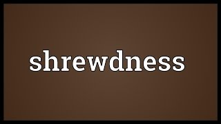 Shrewdness Meaning [upl. by Rosalinda288]