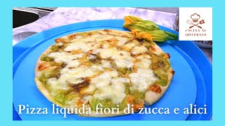 Pizza liquida fiori di zucca e alici [upl. by Averir]