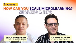 Best 5 Microlearning Development Tips for Scaling ELearning with Erick Prospero and Carlos Alfaro [upl. by Eckhardt]