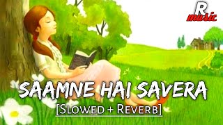 Saamne Hai Savera Slowed  Reverb  Shreya Ghoshal amp Wajid Ali  Lofi Remake  New Version 2021 [upl. by Eekorehc]