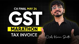 GST Marathon Lecture 3  Tax Invoice by CA Karan Sheth  CA Final 2024 [upl. by Langan]