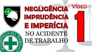 NEGLIGÊNCIA IMPRUDÊNCIA E IMPERÍCIA NO ACIDENTE DE TRABALHO [upl. by Analah]