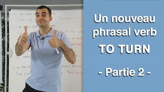 Un nouveau phrasal verb  to turn  partie 2 [upl. by Namyw]