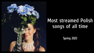 Top 200 Most Streamed Polish Songs of All Time YouTube  Spotify  Spring 2023 [upl. by Oicram611]