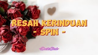 Spin  Resah Kerinduan Lirik Lagu [upl. by Concordia]