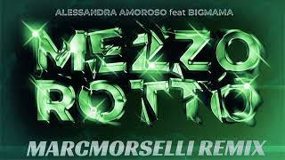 Alessandra Amoroso amp Big Mama  Mezzo Rotto marcmorselli Remix [upl. by Darn]