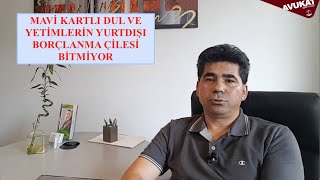 MAVİ KARTLI DUL VE YETİMLERİN YURTDIŞI BORÇLANMA ÇİLESİ BİTMİYOR [upl. by Anyzratak]