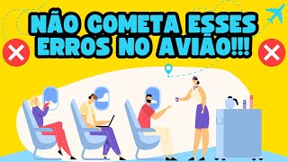 10 DICAS DO QUE NÃO FAZER DENTRO DO AVIÃO [upl. by Capon]