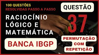 Matemática e Raciocínio Lógico Banca IBGP  Questão 37  Análise Combinatória [upl. by Keryt749]