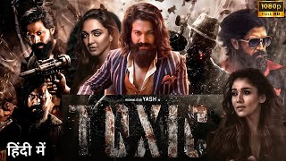 Toxic Full Movie In Hindi Dubbed  Rocking Star Yash  Geethu Mohandas Kiara Advani Facts amp Review [upl. by Nylesaj]