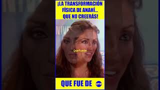 😍¡DE NIÑA A MUJER LA TRANSFORMACIÓN DE ANAHÍ [upl. by Joashus]